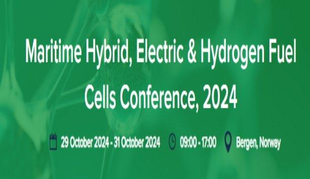 Maritime Hybrid, Electric & Hydrogen Fuel Cells Conference 2024